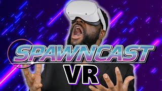 The Spawncast VR Simulator 2022 | Black Keighley