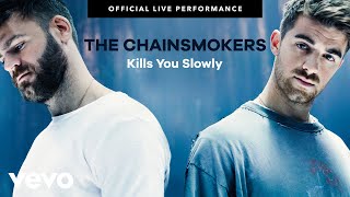 The Chainsmokers - "Kills You Slowly" Official Live Performance | Vevo