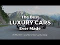 Beyond Ordinary: Exploring the Finest Luxury Cars Ever Built