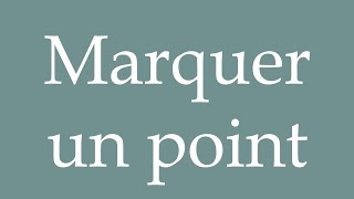 How to Pronounce ''Marquer un point'' (Score a point) Correctly in French