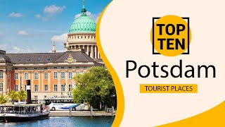 Top 10 Best Tourist Places to Visit in Potsdam | Germany - English