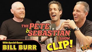 CLIP! - The Pete \u0026 Sebastian Show - EP 564 w/ Special Guest Bill Burr