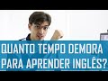 Quanto tempo demora para aprender inglês? | Mairo Vergara