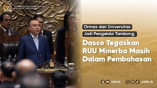 ORMAS DAN UNIVERSITAS KELOLA TAMBANG, DPR TEGASKAN RUU MINERBA MASIH DALAM PEMBAHASAN