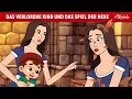 DAS VERLORENE KIND UND DAS SPIEL DER HEXE ✨🧚 | Märchen für Kinder | Gute Nacht Geschichte