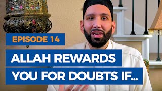 Episode 14: Allah Rewards You for Your Doubts If... | The Faith Revival