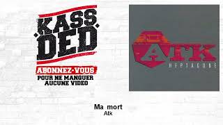 Atk - Ma mort - feat. Oxmose, Fredy K