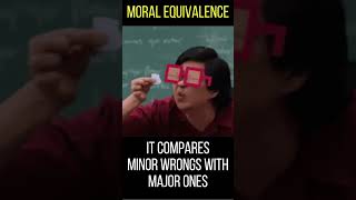 Logical Fallacy - Moral Equivalence