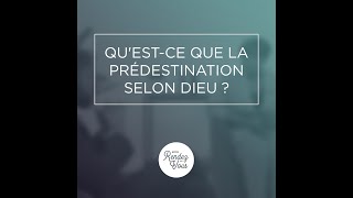 #45 Qu'est-ce que la prédestination selon Dieu ?