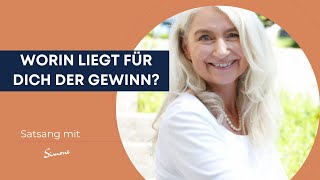 Worin liegt für Dich der Gewinn? Was ist gewinnbringend für Dich? ☀️SATSANG mit SIMONE☀️