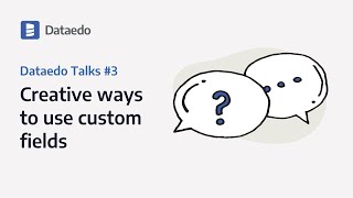 Dataedo Talks #3: Creative ways to use custom fields