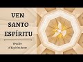 VEN SANTO ESPIRITU - Oración al Espíritu Santo