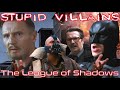 Villains Too Stupid To Win Ep.16 - The League of Shadows (The Dark Knight Trilogy)