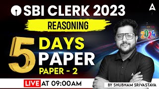 SBI Clerk 2023 | Reasoning 5 Days 5 Paper By Shubham Srivastava | SBI Clerk Expected Paper 2