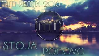 STOJA - PONOVO ( MM REMIX 2016 )