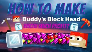 GROWTOPIA - How To Make Buddys Block Head? ( How much profit?)