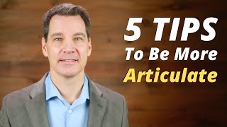 How to Be More Articulate 5 Tips