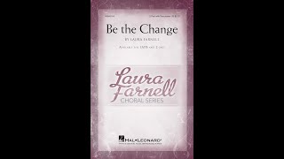 Be the Change (2-Part Choir) - by Laura Farnell