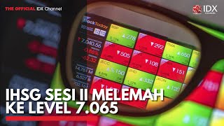 IHSG Sesi II Melemah ke Level 7.065 | IDX CHANNEL