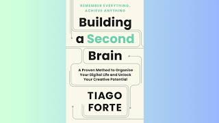 Summary - Building a Second Brain - Tiago Forte