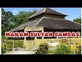 BERKUNJUNG KE MAKAM SULTAN SYAFIUDDIN II KESULTANAN MELAYU  SAMBAS !!! BEGINI KONDISINYA