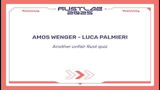 Another unfair Rust quiz - Amos Wenger & Luca Palmieri