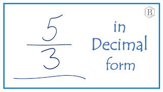 Convert the Fraction 5/3 to a Decimal