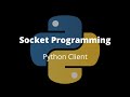 Python Client Tutorial | Socket Programming | Network Plot - Part 5 | Level: Beginner