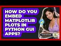 How Do You Embed Matplotlib Plots In Python GUI Apps? - Python Code School