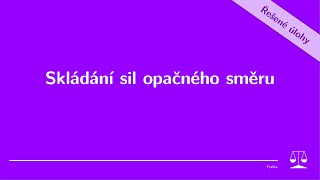 Skládání sil opačného směru - Řešené úlohy, 7. ročník ZŠ