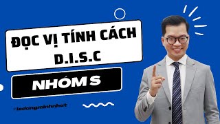 Đọc vị nhóm tính cách S trong DISC | Lê Đặng Minh Nhật