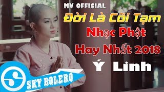 Ý Linh Hoá Thân Thành Ni Cô Hát ĐỜI LÀ CÕI TẠM Quá Hay Và Ý Nghĩa | Nhạc Phật Hay Nhất 2018