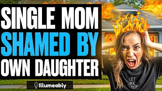 Single Mom SHAMED By OWN DAUGHTER, What Happens Is Shocking | Illumeably