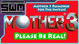 Mother 3 To The Nintendo Switch? Please Be Real!