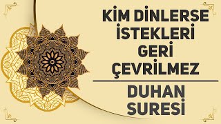 Kim Dinlerse İstekleri Geri Çevrilmez - Duhan Suresi