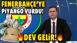 Fenerbahçe'ye Piyango Vurdu! 🔥DEV GELİR!🔥 Kimse Bu Geliri Beklemiyordu!