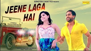 Jeene Laga Hai | Raj Ibrahim | Pihu | Sam Bal | Latest Bollywood Songs 2018 | Romantic Song