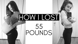 HOW I LOST 55 POUNDS! / Postpartum Weight Loss Tips, Fitness Routine, Healthy Eating