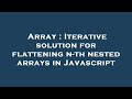 Array : Iterative solution for flattening n-th nested arrays in Javascript