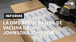 La OMS aprueba uso de vacuna de Johnson&Johnson | AFP