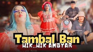 TAMBAL BAN (Official Music Video) WIK WIK AMBYAR