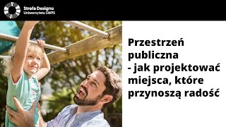 Przestrzeń publiczna - jak projektować miejsca, które przynoszą radość - Izabela Bołoz