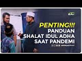 Penting! Panduan Shalat Idul Adha Saat Pandemi - Ustadz Adi Hidayat