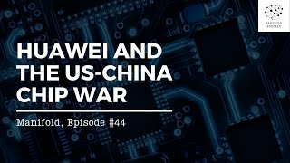 Huawei and the US-China Chip War — #44