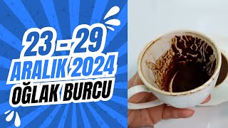 OĞLAK BURCU 23 - 29 ARALIK 2024 Kahve Falı \u0026 Haftalık Burç Yorumları