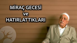 Miraç Gecesi ve Hatırlattıkları | Kutlu Geceler | M. Fethullah Gülen