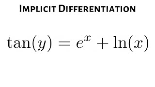 Learn How to Find dy/dx using Implicit Differentiation an Example with tan(y) = e^x + ln(x)