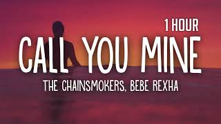 The Chainsmokers, Bebe Rexha - Call You Mine [1 Hour] Loop