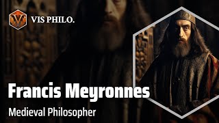 Francis of Meyronnes: The Independent Thinker｜Philosopher Biography