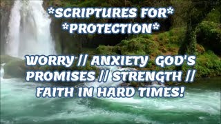 SCRIPTURES // PROTECTION // WORRY // ANXIETY //GOD'S PROMISES // STRENGTH //FAITH IN HARD TIMES